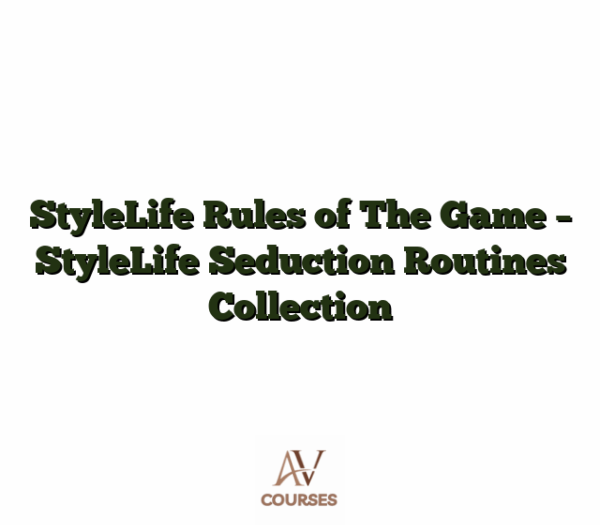 StyleLife Rules of The Game - StyleLife Seduction Routines Collection