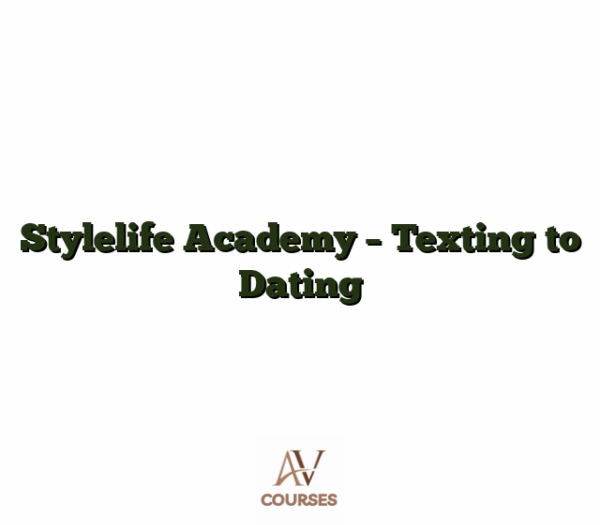 Stylelife Academy - Texting to Dating