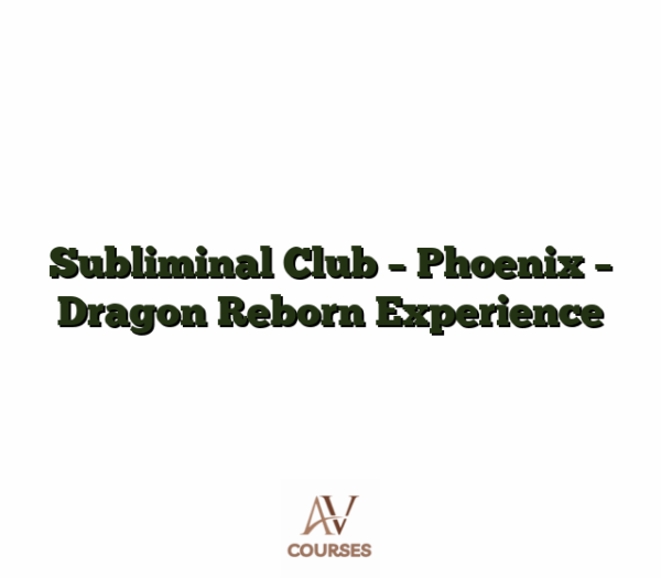 Subliminal Club - Phoenix - Dragon Reborn Experience