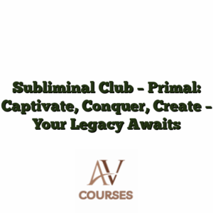 Subliminal Club - Primal: Captivate, Conquer, Create - Your Legacy Awaits