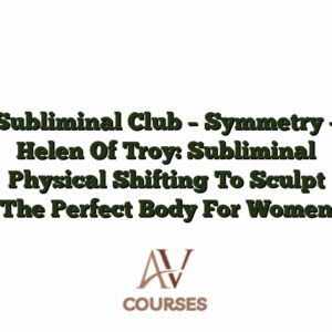Subliminal Club - Symmetry - Helen Of Troy: Subliminal Physical Shifting To Sculpt The Perfect Body For Women