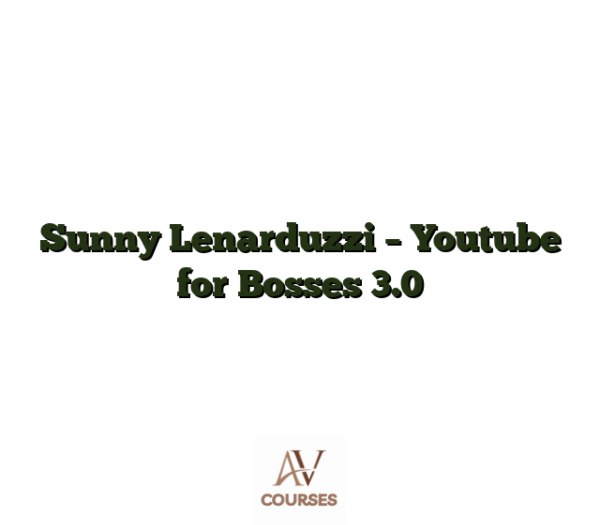 Sunny Lenarduzzi - Youtube for Bosses 3.0
