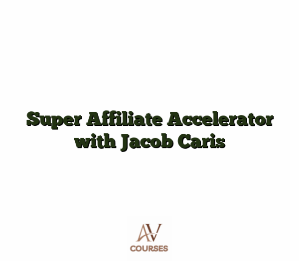 Super Affiliate Accelerator with Jacob Caris