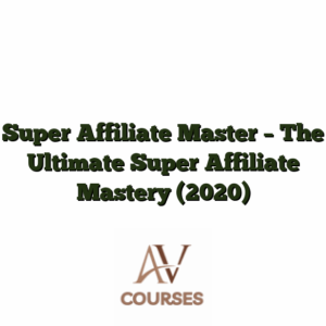 Super Affiliate Master - The Ultimate Super Affiliate Mastery (2020)