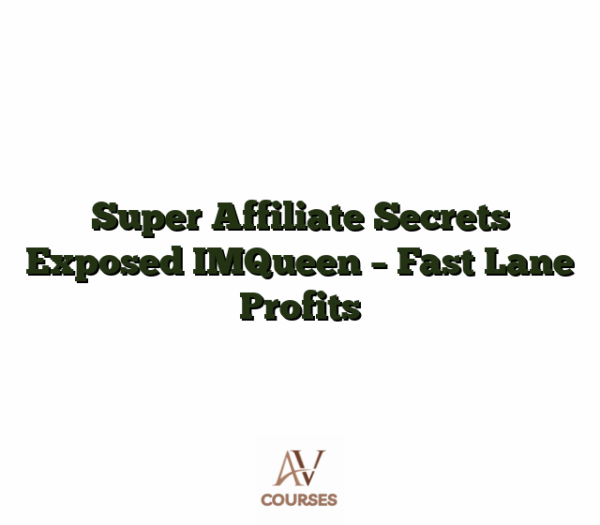 Super Affiliate Secrets Exposed IMQueen - Fast Lane Profits