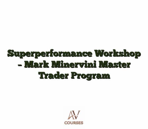 Superperformance Workshop - Mark Minervini Master Trader Program