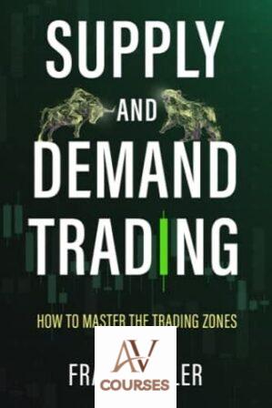 Supply and Demand Trading: How To Master The Trading Zones