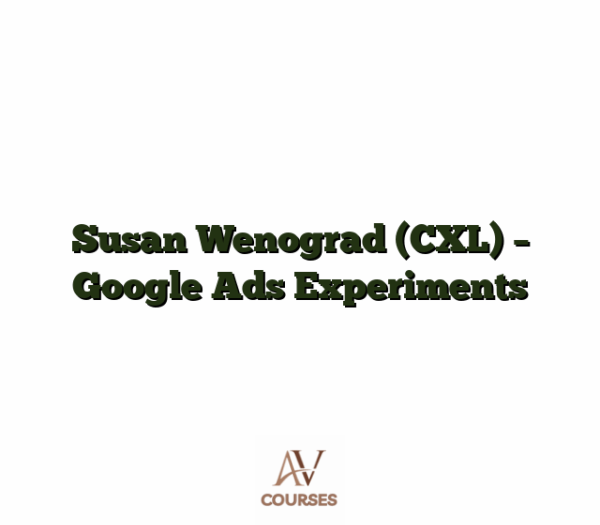 Susan Wenograd (CXL) - Google Ads Experiments