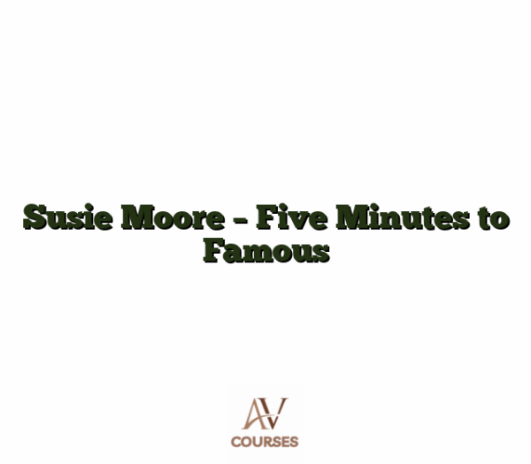 Susie Moore - Five Minutes to Famous