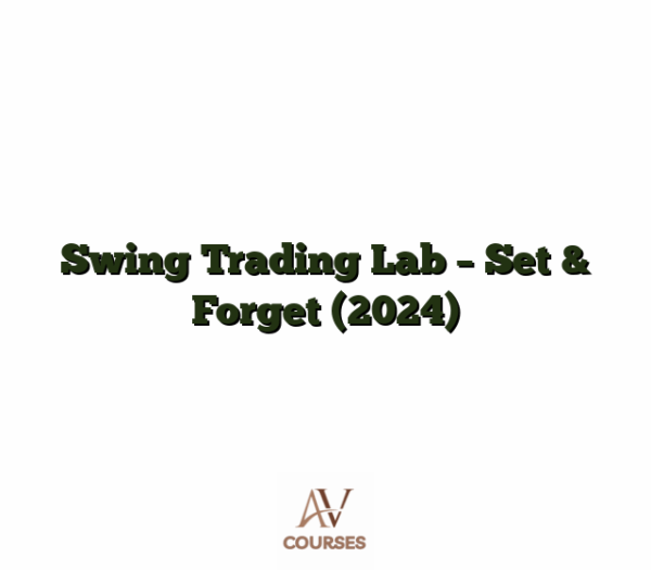 Swing Trading Lab - Set & Forget (2024)