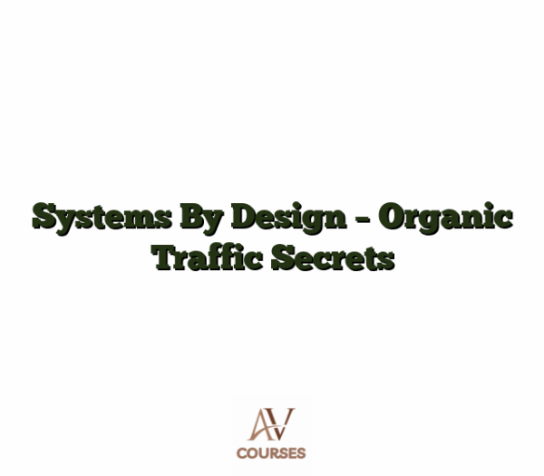 Systems By Design - Organic Traffic Secrets