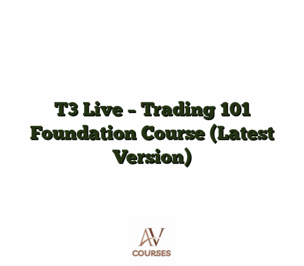 T3 Live - Trading 101 Foundation Course (Latest Version)