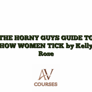 THE HORNY GUYS GUIDE TO HOW WOMEN TICK by Kelly Rose
