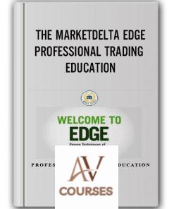 THE MARKETDELTA EDGE – PROFESSIONAL TRADING EDUCATION