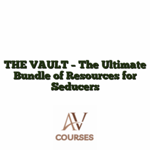 THE VAULT - The Ultimate Bundle of Resources for Seducers