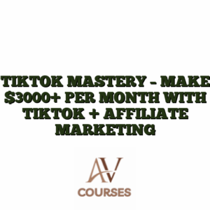 TIKTOK MASTERY - MAKE $3000+ PER MONTH WITH TIKTOK + AFFILIATE MARKETING
