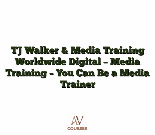 TJ Walker & Media Training Worldwide Digital - Media Training - You Can Be a Media Trainer