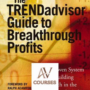The TRENDadvisor Guide to Breakthrough Profits: A Proven System for Building Wealth in the Financial Markets