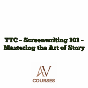 TTC - Screenwriting 101 - Mastering the Art of Story