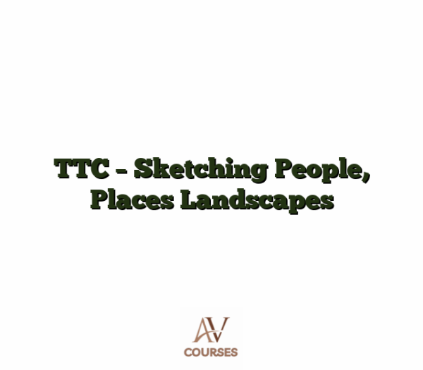 TTC - Sketching People, Places Landscapes