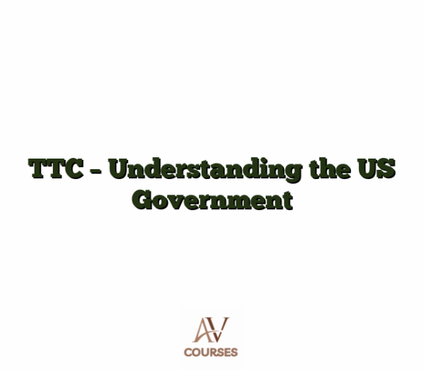 TTC  - Understanding the US Government