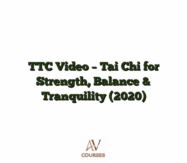 TTC Video - Tai Chi for Strength, Balance & Tranquility (2020)