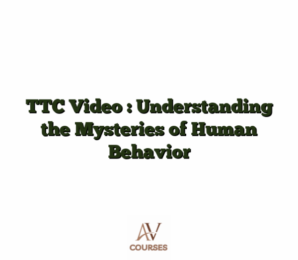 TTC Video : Understanding the Mysteries of Human Behavior