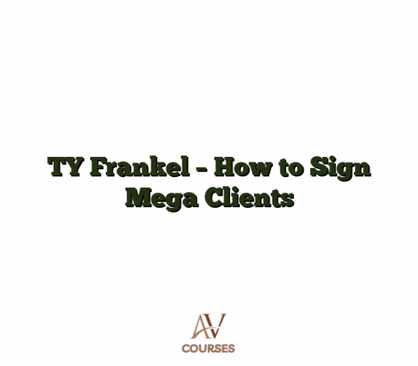 TY Frankel - How to Sign Mega Clients