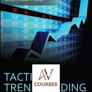 Tactical Trend Trading: Strategies for Surviving and Thriving in Turbulent Markets