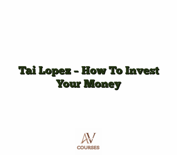 Tai Lopez - How To Invest Your Money