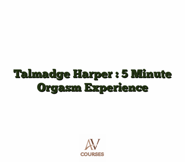 Talmadge Harper : 5 Minute Orgasm Experience