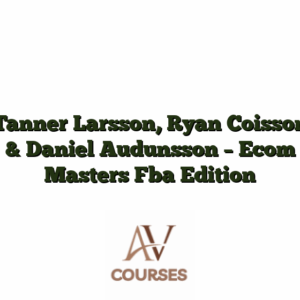 Tanner Larsson, Ryan Coisson & Daniel Audunsson - Ecom Masters Fba Edition