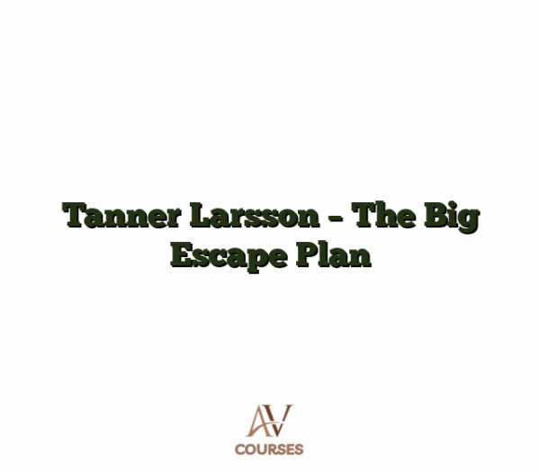 Tanner Larsson - The Big Escape Plan