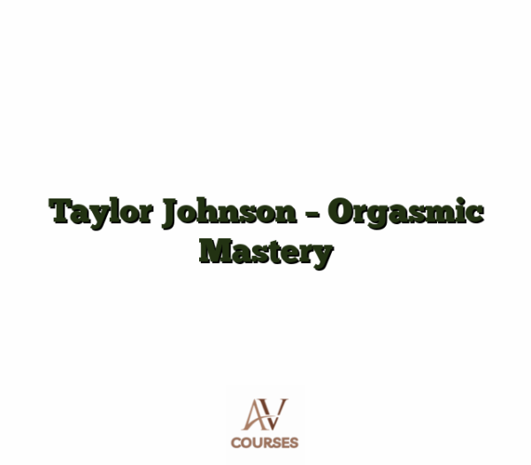 Taylor Johnson - Orgasmic Mastery