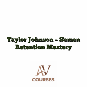 Taylor Johnson - Semen Retention Mastery