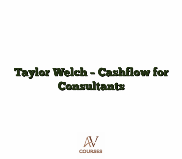 Taylor Welch - Cashflow for Consultants