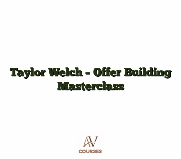 Taylor Welch - Offer Building Masterclass