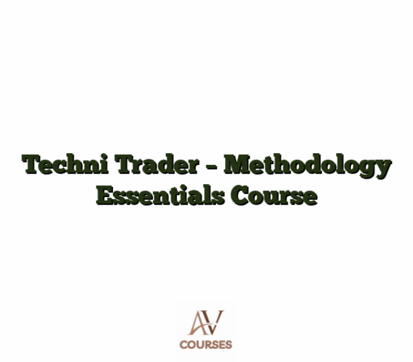 Techni Trader - Methodology Essentials Course