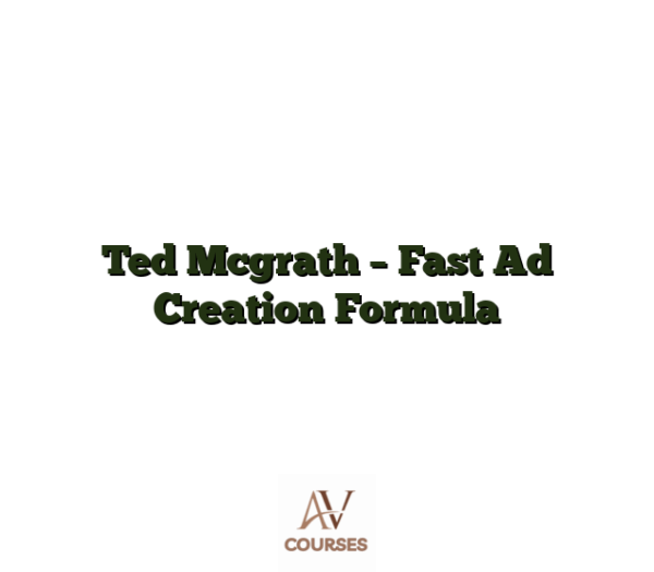 Ted Mcgrath - Fast Ad Creation Formula