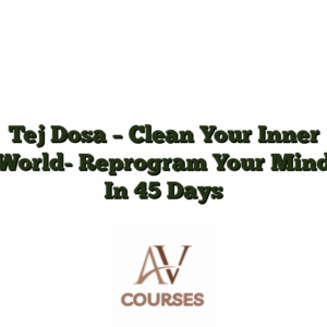 Tej Dosa - Clean Your Inner World- Reprogram Your Mind In 45 Days
