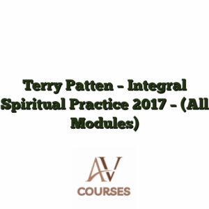Terry Patten - Integral Spiritual Practice 2017 - (All Modules)