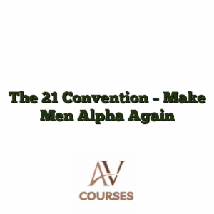 The 21 Convention - Make Men Alpha Again