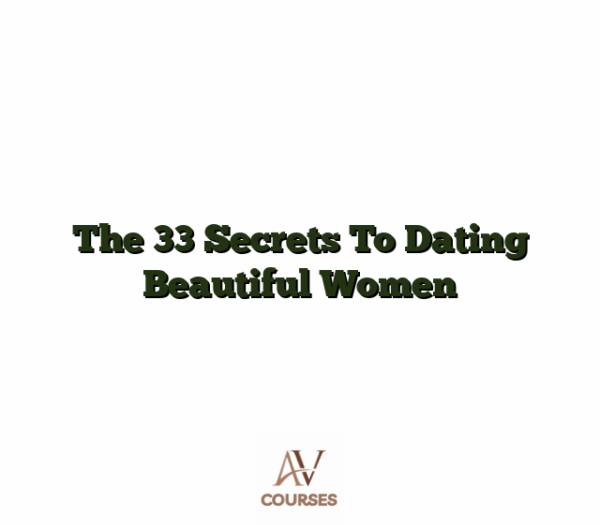 The 33 Secrets To Dating Beautiful Women