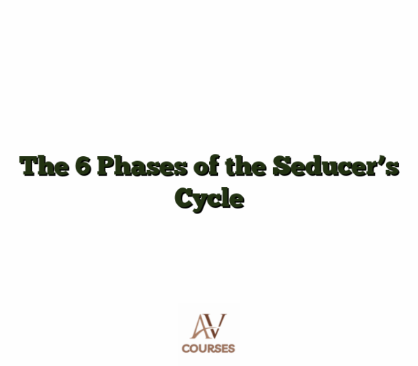 The 6 Phases of the Seducer's Cycle