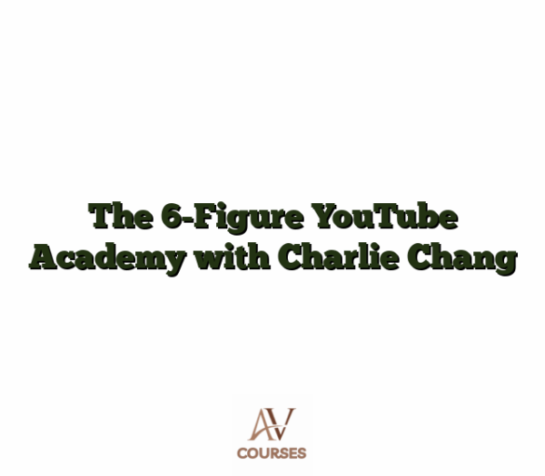 The 6-Figure YouTube Academy with Charlie Chang