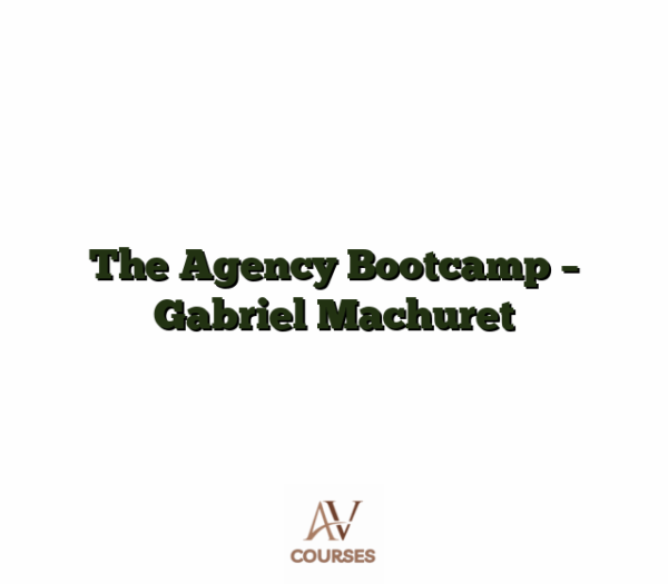 The Agency Bootcamp - Gabriel Machuret