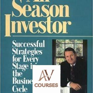 The All-Season Investor: Successful Strategies for Every Stage in the Business Cycle