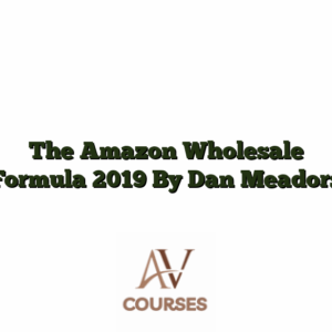 The Amazon Wholesale Formula 2019 By Dan Meadors