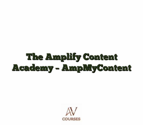 The Amplify Content Academy - AmpMyContent