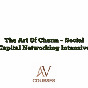 The Art Of Charm - Social Capital Networking Intensive